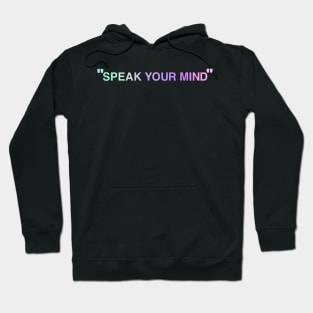 “Speak Your Mind” Inspirational Quote Hoodie